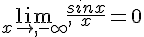 \lim_{x\to,-\infty},\frac{sinx}{x}=0