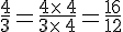 \frac{4}{3}=\frac{4\times \,4}{3\times \,4}=\frac{16}{12}