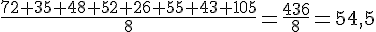 \frac{72+35+48+52+26+55+43+105}{8}=\frac{436}{8}=54,5