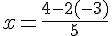 x=\frac{4-2(-3)}{5}