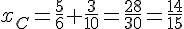 x_C=\frac{5}{6}+\frac{3}{10}=\frac{28}{30}=\frac{14}{15}