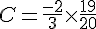 C=\frac{-2}{3}\times  \frac{19}{20}