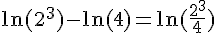 \ln(2^3)-\ln(4)=\ln(\frac{2^3}{4})