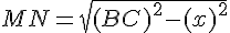 MN=\sqrt{(BC)^2-(x)^2}