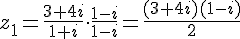 z_1=\frac{3+4i}{1+i}\cdot\frac{1-i}{1-i}=\frac{(3+4i)(1-i)}{2}