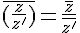 \overline{(\frac{z}{z'})}=\frac{\overline{z}}{\overline{z'}}