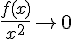 \frac{f(x)}{x^2}\to0