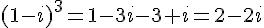 (1-i)^3=1-3i-3+i=2-2i