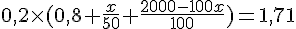 0,2\times(0,8+\frac{x}{50}+\frac{2000-100x}{100})=1,71