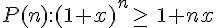 P(n):(1+x)^n\geq\,\,1+nx
