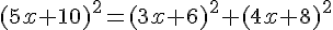 (5x+10)^2=(3x+6)^2+(4x+8)^2