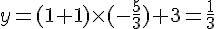 y=(1+1)\times  (-\frac{5}{3})+3=\frac{1}{3}