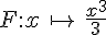 F:x\,\mapsto  \,\frac{x^3}{3}