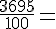 \frac{3695}{100}=