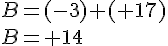 B=(-3)+(+17)\\B=+14