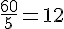 \frac{60}{5}=12