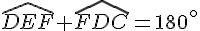 \widehat{DEF}+\widehat{FDC}=180^\circ