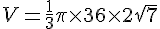 V=\frac{1}{3}\pi\times  36\times  2\sqrt{7}