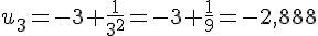 u_3=-3+\frac{1}{3^2}=-3+\frac{1}{9}=-2,888