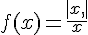 f(x)=\frac{,|x,,|}{x}