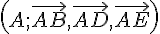 (A;\vec{AB},\vec{AD},\vec{AE})