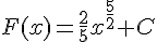 F(x)=\frac{2}{5}x^{\frac{5}{2}}+C