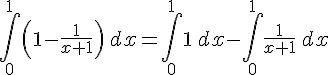 \int_{0}^{1}(1-\frac{1}{x+1})\,dx=\int_{0}^{1}1\,dx-\int_{0}^{1}\frac{1}{x+1}\,dx