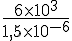 \frac{6\times  10^{3}}{1,5\times  10^{-6}}