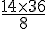 \frac{14\times  36}{8}
