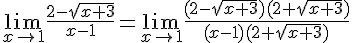 \lim_{x\to1}\frac{2-\sqrt{x+3}}{x-1}=\lim_{x\to1}\frac{(2-\sqrt{x+3})(2+\sqrt{x+3})}{(x-1)(2+\sqrt{x+3})}
