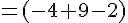 =(-4+9-2)