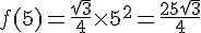 f(5)=\frac{\sqrt{3}}{4}\times  5^2=\frac{25\sqrt{3}}{4}