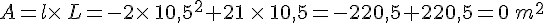 A=l\times  \,L=-2\times  \,10,5^2+21\,\times  \,10,5=-220,5+220,5=0\,m^2