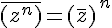 \overline{(z^n)}=(\overline{z})\,^n