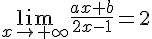 \lim_{x\to+\infty}\frac{ax+b}{2x-1}=2