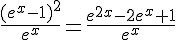 \frac{(e^x-1)^2}{e^x}=\frac{e^{2x}-2e^x+1}{e^x}