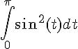\int_{0}^{\pi}\sin^{2}(t)dt