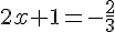 2x+1=-\frac{2}{3}