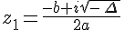 z_1=\frac{-b+i\sqrt{-\,\Delta\,}}{2a}