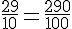 \frac{29}{10}=\frac{290}{100}