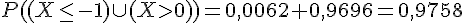 P((X\leq\,-1)\cup(Xgt;0))=0,0062+0,9696=0,9758