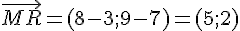 \vec{MR}=(8-3;9-7)=(5;2)