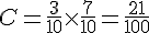 C=\frac{3}{10}\times  \frac{7}{10}=\frac{21}{100}