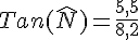 Tan(\widehat{N})=\frac{5,5}{8,2}