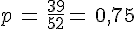 p\,=\,\frac{39}{52}=\,0,75