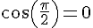 cos(\frac{\pi}{2})=0