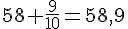 58+\frac{9}{10}=58,9