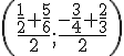 (\frac{\frac{1}{2}+\frac{5}{6}}{2};\frac{-\frac{3}{4}+\frac{2}{3}}{2})