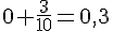 0+\frac{3}{10}=0,3