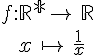 f:\mathbb{R^*}\to\,\mathbb{R}\\\,\,\,\,\,\,\,x\,\mapsto  \,\frac{1}{x}